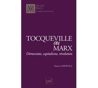Tocqueville ou Marx Démocratie, capitalisme, révolution - Nestor Capdevila - Puf - broché - Etude