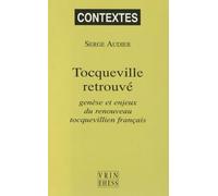 Tocqueville retrouvé : Genèse et enjeux du renouveau tocquevillien français
