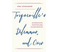 Tocqueville's Dilemmas, And Ours