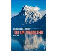 Tod am Traunstein | Adrian Schmelzenbart Adrian Schmelzenbart (Auteur)