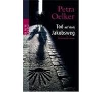 Tod auf dem Jakobsweg Oelker, Petra (Auteur)