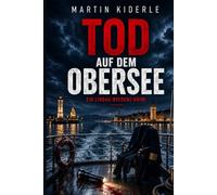 Tod auf dem Obersee: Ein Lindau-Bregenz-Krimi
