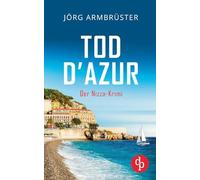 Tod d'Azur: Der Nizza Krimi an der südfranzösischen Küste