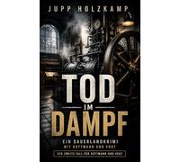 Tod im Dampf: Ein Sauerlandkrimi mit Kottmann und Vogt - der zweite Fall für Kottmann und Vogt