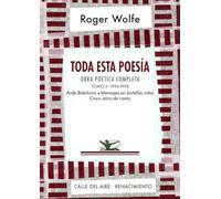 Toda esta poesía. Obra poética completa. Tomo II: 1994-1998. Arde Babilonia. Mensajes en botellas rotas. Cinco años de cama