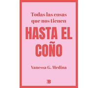 Todas las cosas que nos tienen HASTA EL COÑO