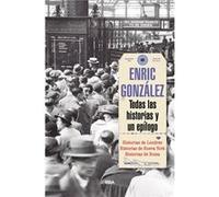 Todas Las Historias Y Un Epilogo González, Enric (Auteur)