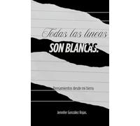 Todas las líneas son blancas.: Pensamientos desde mi tierra