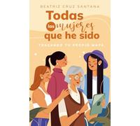 Todas las mujeres que he sido: Trazando tu propio mapa