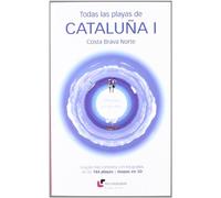 Todas las playas de Cataluña I : Costa Brava Norte : 184 perlas por descubrir