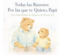 Todas las Razones por las que Te Quiero, Papá: Un libro para llenar los espacios en blanco, de hijo a papá