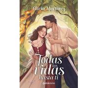 Todas las vidas hasta ti - Alicia Martinez - Ediciones Martínez Roca - ebook (ePub) - Livre