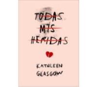 Todas Mis Heridas - Glasgow, Kathleen Ann Glasgow, Kathleen Ann (Auteur)