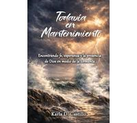Todavía en Mantenimiento: Encontrando fe, esperanza y la presencia de Dios en medio de la tormenta