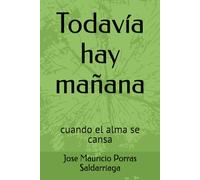Todavía hay mañana: cuando el alma se cansa