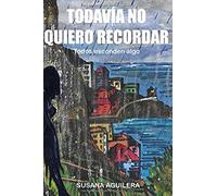 Todavía No Quiero Recordar: Suspense Psicologico Y Romántico