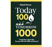 Today 100, Tomorrow 1000: Small Steps, Big Profits: Turning ₹100 Into ₹1000 and Beyond