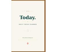 Today. Daily Focus Planner: 52 Daily Planning Spreads for To-Do Lists, Priorities, Notes and Tomorrow Setup