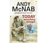 Today Everything Changes Andy Mcnab Andy Mcnab (Auteur)