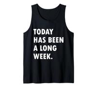 Today Has Been A Long Week Débardeur