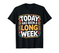 Today Has Been A Long Week Sarcastique épuisé fatigué - T-Shirt