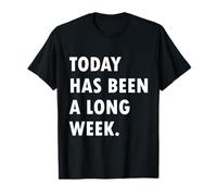 Today Has Been A Long Week T-Shirt