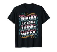 Today Has Been A Long Week - T-Shirt