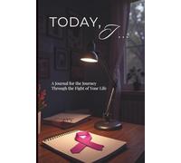 Today, I...: A Journal for the Journey Through the Fight of Your Life