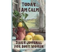 Today I Am Calm: Daily Journal for Busy Women: Guided Stress Relief Notebook | 5-Minute Prompts & Reflections | 120 Undated Pages | 6×9" | Perfect ... Holiday Gift for Moms, Sisters & Best Friends