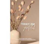 Today I Am Grateful: A 90 Day Gratitude Journal for Women of Faith with 5 Minute Reflections: Healed in Holiness Ministries