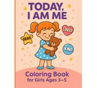 Today, I Am Me: A Positive Affirmation Coloring Book for Kids Ages 3-5