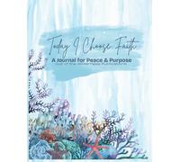 Today I Choose Faith: A Journal for Peace and Purpose | 394-Page Anxiety Journal for Women | Calming Ocean-Themed Paperback for Daily Reflection and Healing