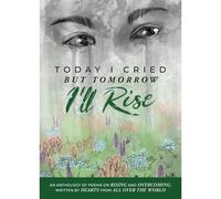 Today I Cried, But Tomorrow I'll Rise