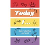 Today I ..... Daily Reflection Journal for Kids Ages 8-12: Guided Prompts for Mindfulness, Gratitude & Emotional Growth | Fun & Easy Daily Writing for Boys & Girls