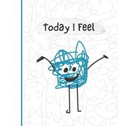 Today I Feel: Your Feelings Are Your Friends