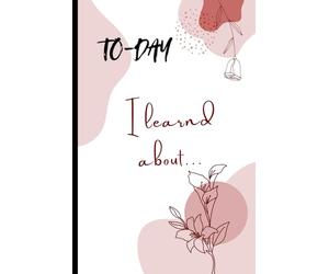 Today I learned about...: A Daily Journal to Capture New Discoveries, Big Ideas & Life Lesson.