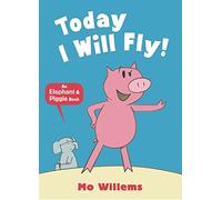 Mo Willems – Today I Will Fly! (Elephant and Piggie) – Walker Books