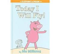 Today I Will Fly!, Elephant and Piggie Mo Willems (Auteur)