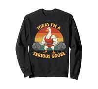 Today I'm A Serious Goose Poids de Levage Gym Fitness Sweatshirt