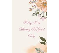 Today I'm Having A Good Day: Positive affirmation journal totebook