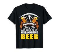 Today Im Just Going to Sit Here and Drink Beer T-Shirt