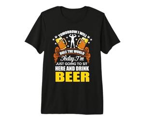 Today Im Just Going to Sit Here and Drink Beer T-Shirt Haut de Gamme