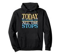Today I'm Pulling Out All The Stops Pipe Organ Cadeau drôle Sweat à Capuche