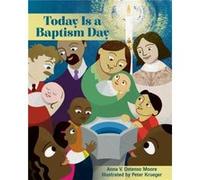 Today Is a Baptism Day by Anna V. Ostenso Moore Anna V. Ostenso Moore (Auteur)