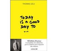 Today is a good day to... Thomas Lélu (Auteur)