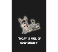 Today Is Full Of Good Energy: Positive, Affirmation. Motivational and Inspiration Notebook