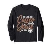 Today is Going to Be A Coffee and Jesus Kind of Day Manche Longue