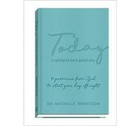 Today Is Going to Be a Good Day 90 Promises from God to Start Your Day Off Right by Dr. Michelle Bengtson Dr. Michelle Bengtson (Auteur)