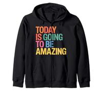 Today is Going to Be Amazing Positive Optimist Outlook |- Sweat à Capuche