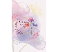 Today Is Going To Be Good Day Notebook: Journal Motivational Notes for Women